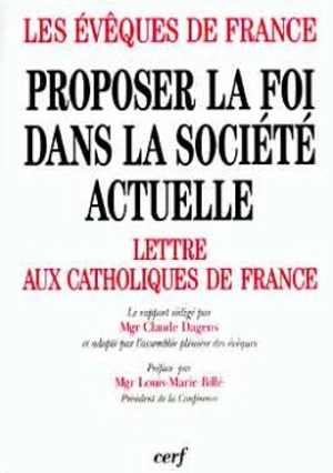 Proposer la foi dans la société actuelle. Vol. 3. Lettre aux catholiques de France - Eglise catholique. Conférence épiscopale française