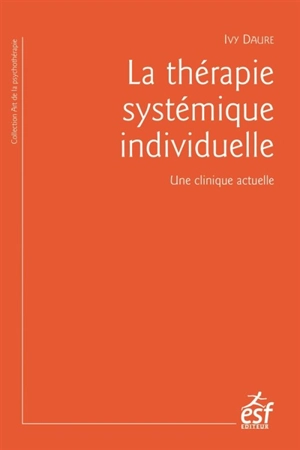 La thérapie systémique individuelle : une clinique actuelle - Ivy Daure