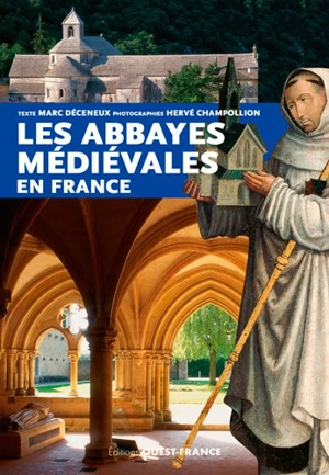 Les abbayes médiévales en France - Marc Déceneux