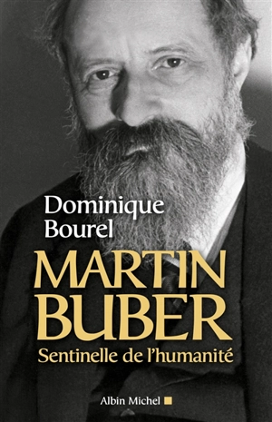 Martin Buber : sentinelle de l'humanité - Dominique Bourel