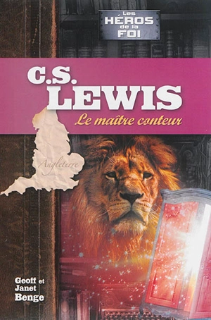 C.S. Lewis : le maître conteur - Geoff Benge