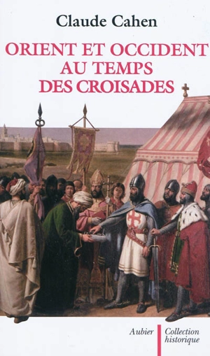 Orient et Occident au temps des croisades - Claude Cahen