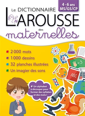 Le dictionnaire Larousse des maternelles : MS, GS, CP, 4-6 ans - Patricia Maire