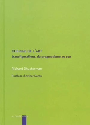 Chemins de l'art : transfigurations, du pragmatisme au zen - Richard Shusterman