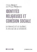 Identités religieuses et cohésion sociale : la France et le Québec à l'école de la diversité