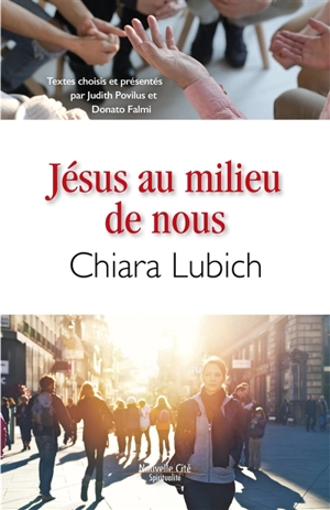 Jésus au milieu de nous - Chiara Lubich