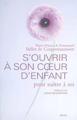 S'ouvrir à son coeur d'enfant : pour naître à soi - Marie-France Ballet de Coquereaumont