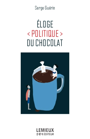 Eloge politique du chocolat - Serge Guérin