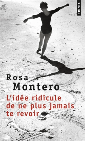 L'idée ridicule de ne plus jamais te revoir - Rosa Montero