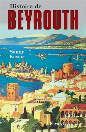 Histoire de Beyrouth - Samir Kassir