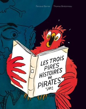 Les trois pires histoires de pirates - Thomas Bretonneau