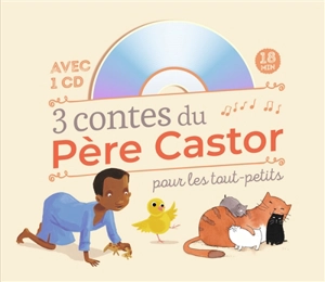 3 contes du Père Castor pour les tout-petits : avec 1 CD - Zemanel