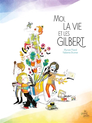 Moi, la vie et les Gilbert - Myriam Picard
