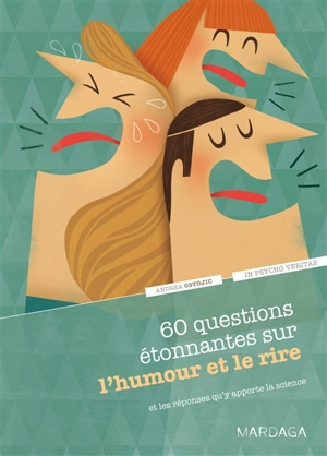 60 questions étonnantes sur l'humour et le rire : et les réponses qu'y apporte la science - Andrea Ostojic