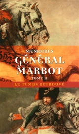Mémoires du général baron de Marbot. Vol. 2. Torrès-Védras, la Bérésina, Leipzig, Waterloo - Marcellin de Marbot