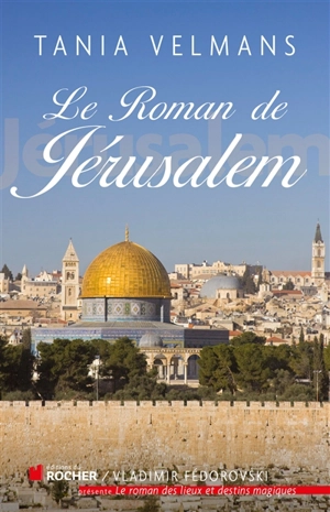 Le roman de Jérusalem - Tania Velmans