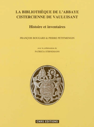 La bibliothèque de l'abbaye cistercienne de Vauluisant : histoire et inventaires - François Bougard