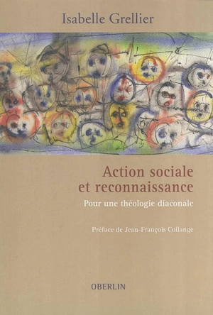 Action sociale et reconnaissance : pour une théologie diaconale - Isabelle Grellier