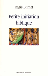 Petite initiation biblique - Régis Burnet