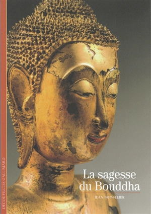 La sagesse du Bouddha - Jean Boisselier