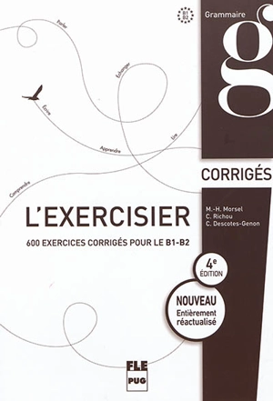 L'exercisier : corrigés : 600 exercices corrigés pour le B1-B2 - Christiane Descotes-Genon