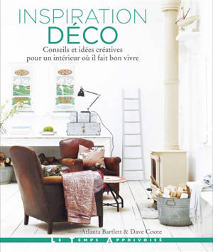 Inspiration déco : conseils et idées créatives pour un intérieur où il fait bon vivre - Atlanta Bartlett