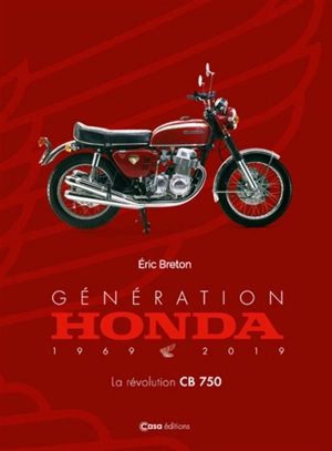 Génération Honda : 1969-2019 : la révolution CB750 - Eric Breton