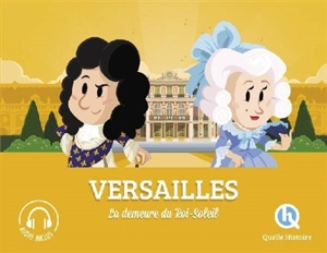 Versailles : la demeure du Roi-Soleil - Julie Gouazé