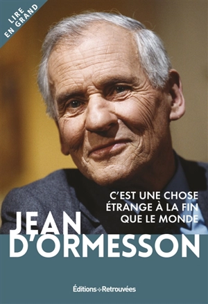 C'est une chose étrange à la fin que le monde - Jean d' Ormesson