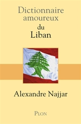 Dictionnaire amoureux du Liban - Alexandre Najjar