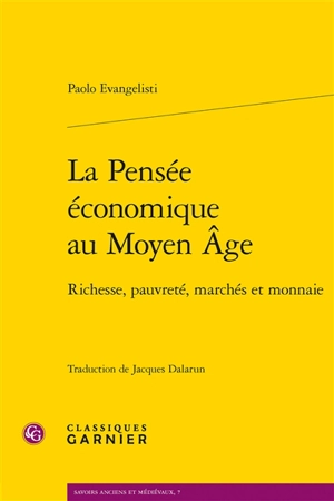 La pensée économique au Moyen Age : richesse, pauvreté, marchés et monnaie - Paolo Evangelisti