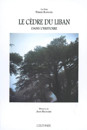 Le cèdre du Liban dans l'histoire - Pierre Raphaël