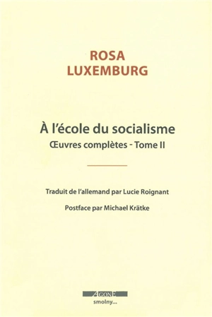 Oeuvres complètes de Rosa Luxemburg. Vol. 2. A l'école du socialisme - Rosa Luxemburg