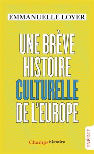 Une brève histoire culturelle de l'Europe - Emmanuelle Loyer