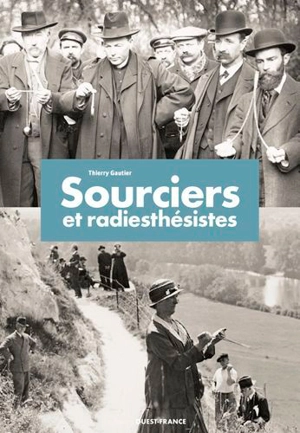 Sourciers et radiesthésistes - Thierry Gautier