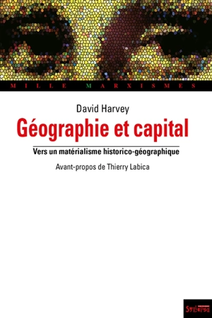 Géographie et capital : vers un matérialisme historico-géographique - David Harvey