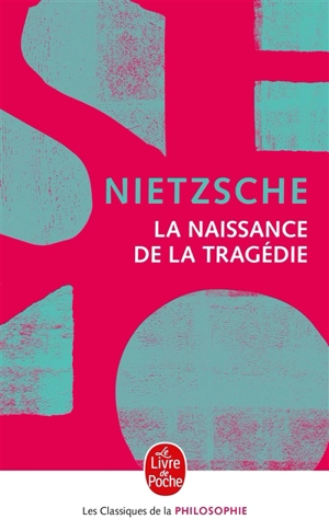 La naissance de la tragédie : ou hellénisme et pessimisme. Essai d'autocritique - Friedrich Nietzsche