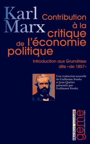 Contribution à la critique de l'économie politique : introduction aux Grundrisse, dite de 1857 - Karl Marx