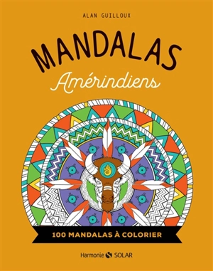 Mandalas amérindiens : 100 mandalas à colorier - Alan Guilloux