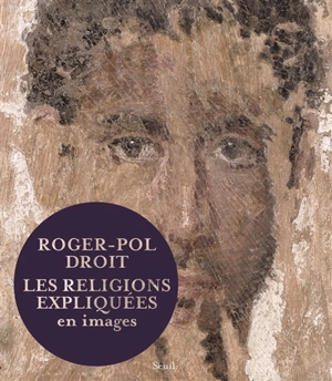 Les religions expliquées en images - Roger-Pol Droit