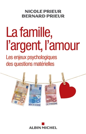 La famille, l'argent, l'amour : les enjeux psychologiques des questions matérielles - Nicole Prieur