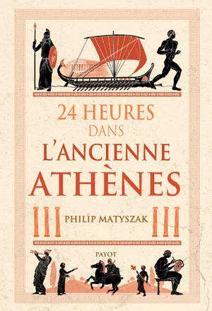 24 heures dans l'ancienne Athènes - Philip Matyszak