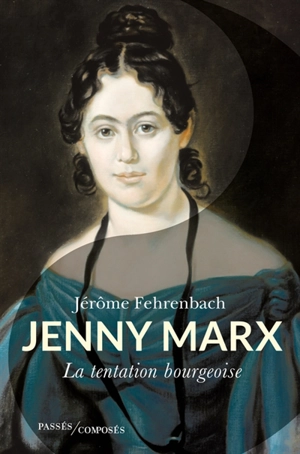 Jenny Marx : la tentation bourgeoise - Jérôme Fehrenbach