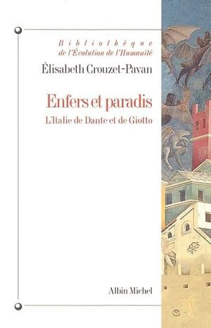 Enfers et paradis : l'Italie de Dante et de Giotto - Elisabeth Crouzet-Pavan