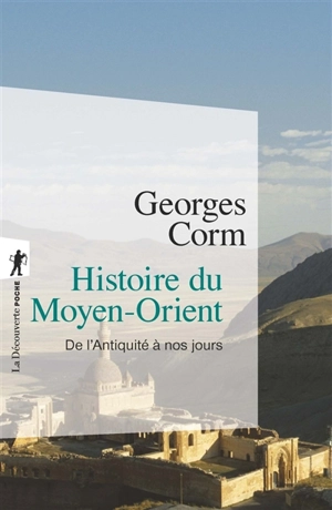 Histoire du Moyen-Orient : de l'Antiquité à nos jours - Georges Corm