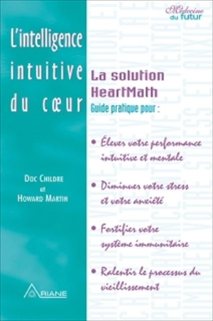 L'intelligence intuitive du coeur : la solution HeartMath - Doc Lew Childre