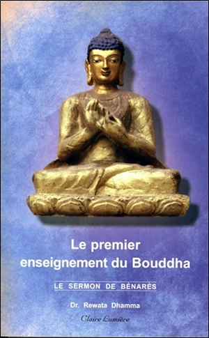Le premier enseignement du Bouddha : le sermon de Bénarès - Rewata Dhamma