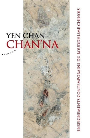 Chan'Na : enseignements contemporains du bouddhisme chinois - Yen Chan