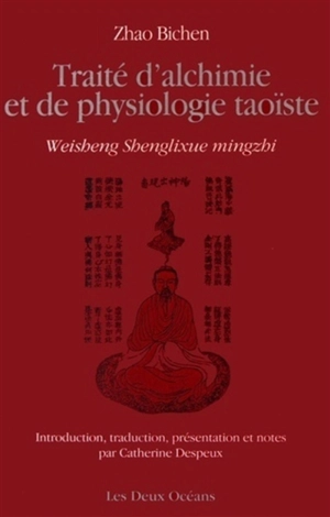 Traité d'alchimie et de physiologie taoïste. Weisheng shenglixue mingzhi - Bichen Zhao