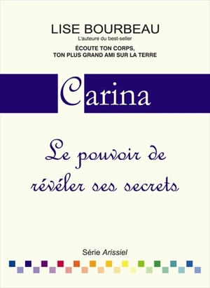 Carina : pouvoir de révéler ses secrets - Lise Bourbeau